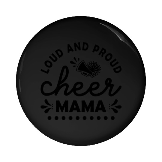 Loud And Proud Cheer Mama Pin Buttons