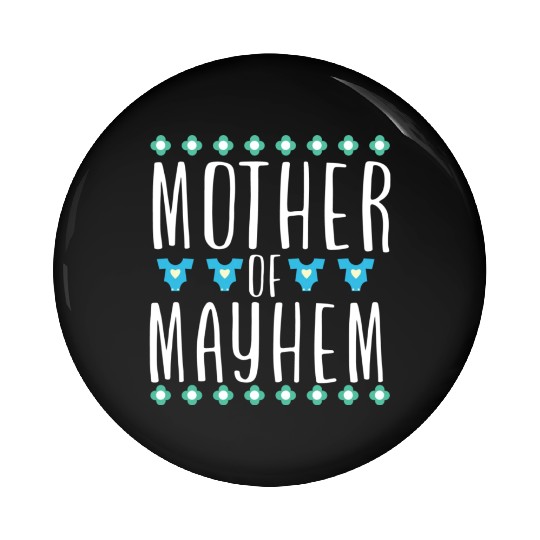 Mother of Mayhem Pin Buttons