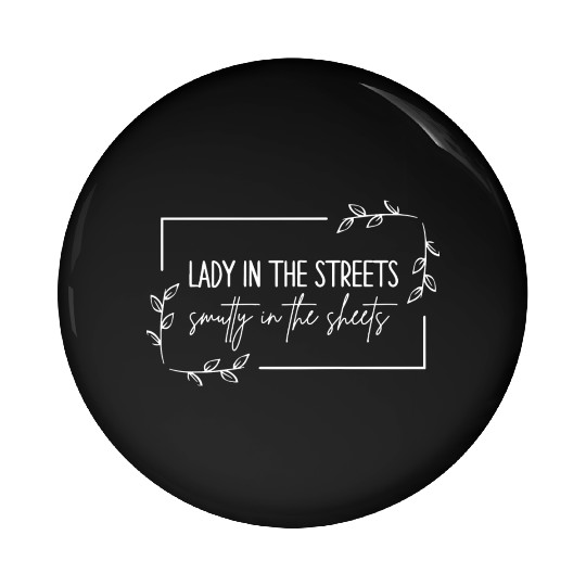 Lady In The Streets Smutty In The Sheets Pin Buttons