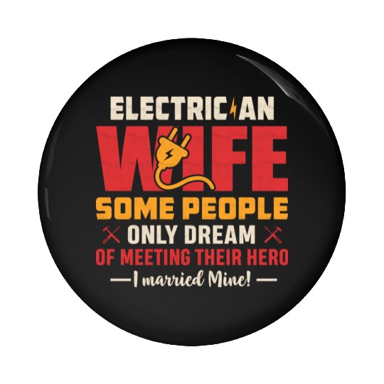 Electrician Wife Some People Only Dream Of Meeting Pin Buttons