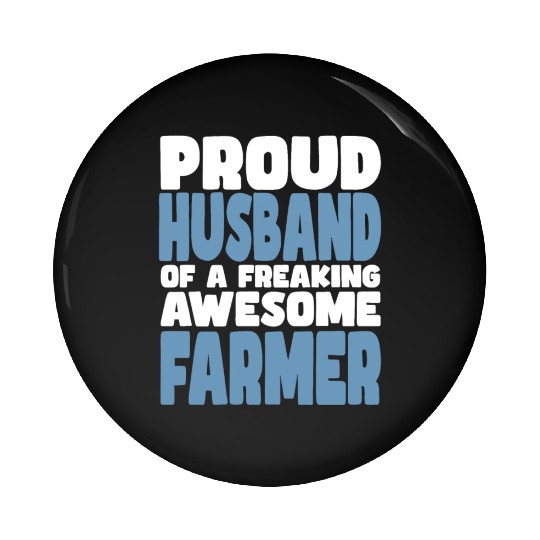 Proud Husband of freaking awesome Farmer Pin Buttons