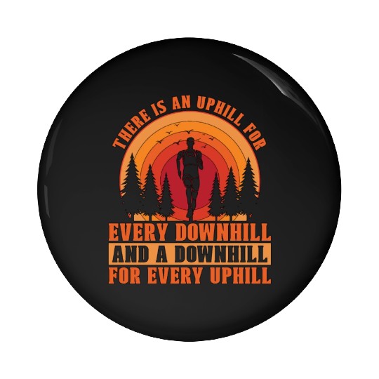 Trail Running There Is An Uphill For Trail Race Pin Buttons