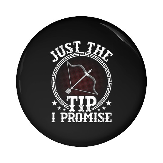Just The Tip I Promise Bow & Arrows Target Archery Pin Buttons