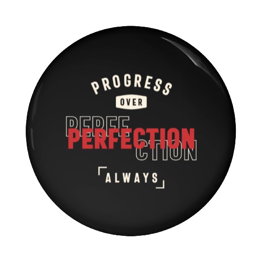 Progress Over Perfection Always - Stay Positive Pin Buttons