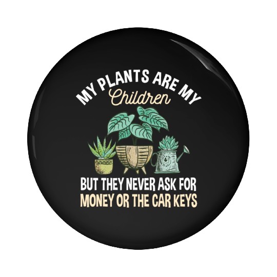 Funny Plants Lover Garden Saying Pin Buttons