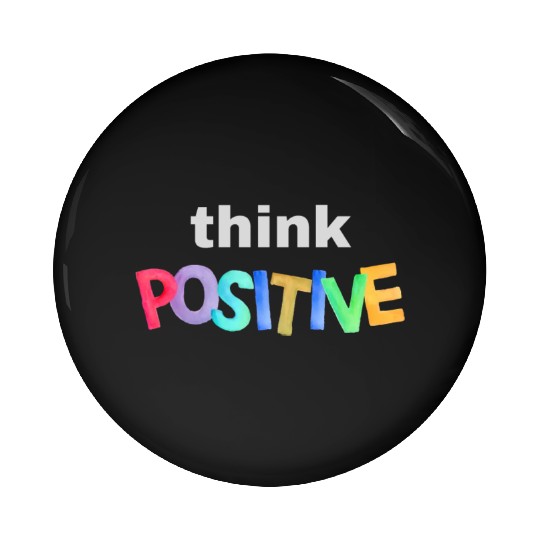 Think Positive - Inspirational quote Pin Buttons