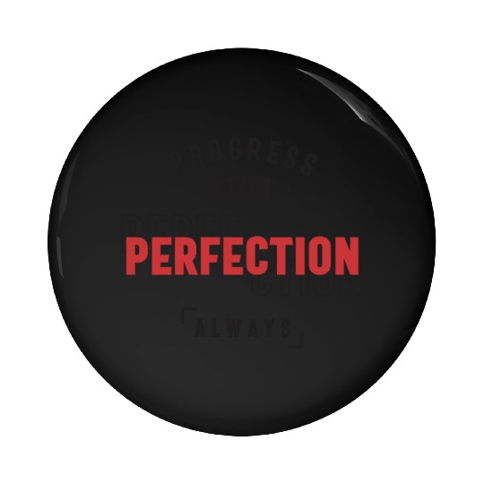 Progress Over Perfection Always - Stay Positive Pin Buttons