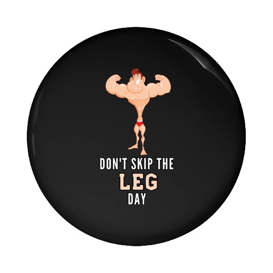 Don't Skin The Leg Day Pin Buttons