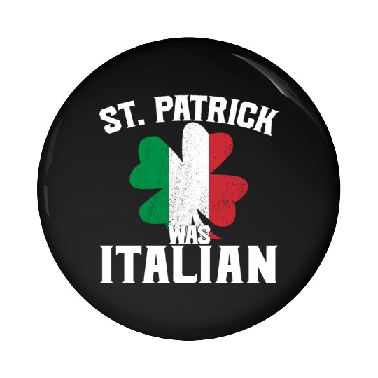 Funny St. Patrick's Day St. Patrick Was Italian Pin Buttons