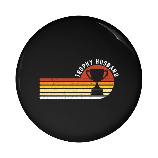 Trophy Husband Funny design for Cool Father or Dad Pin Buttons