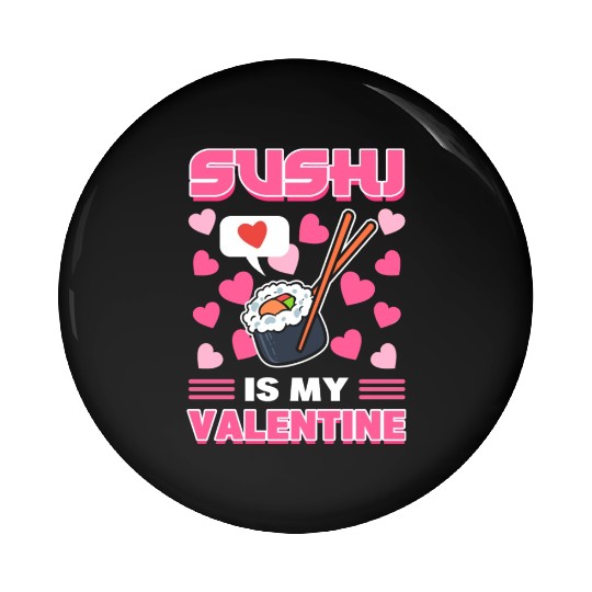 Sushi My Valentine Sushi Enthusiast Pin Buttons