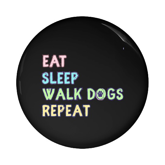 Eat Sleep Walk Dog Repeat Walking Pin Buttons