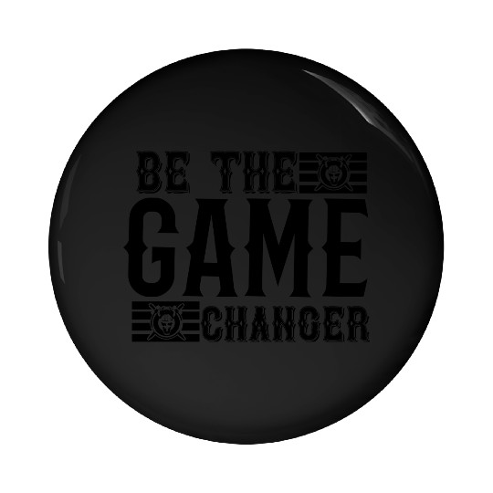 Be the game changer Pin Buttons
