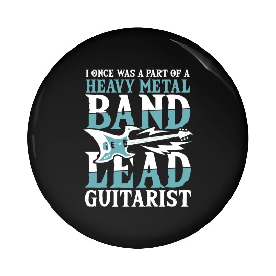 I Was A Part Of A Heavy Metal Band Lead Guitarist Pin Buttons