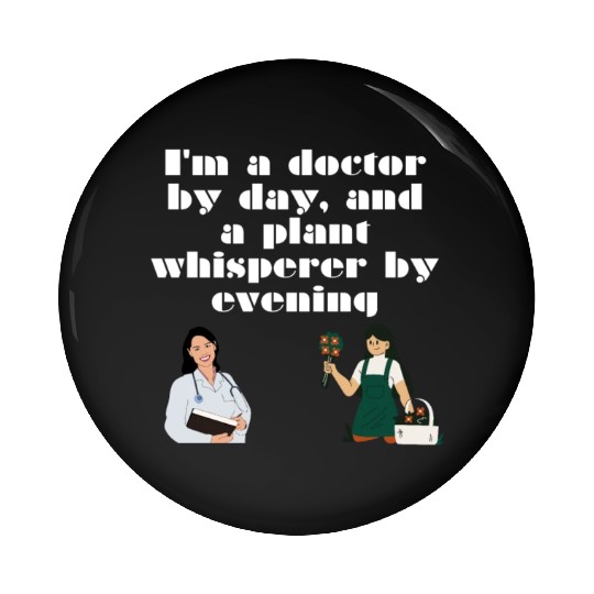 I am a doctor by day, relaxing design Pin Buttons
