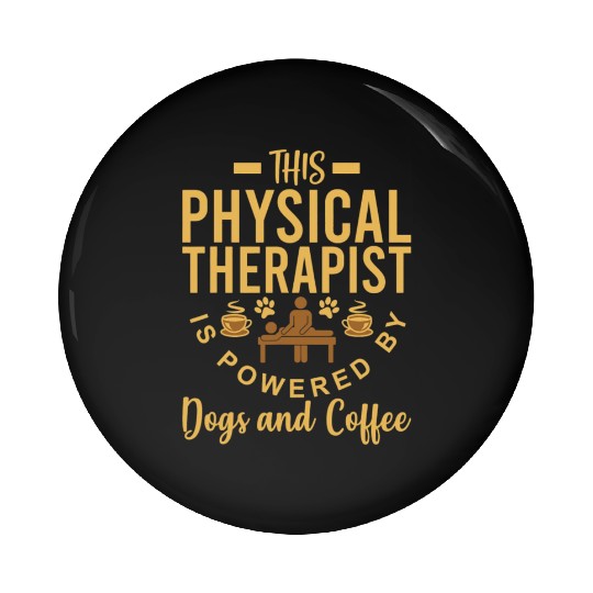 Physical Therapist Pin Buttons Dog Lover Coffee