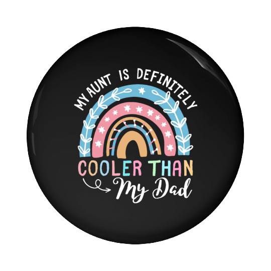 My Aunt Is Definitely Cooler Than My Dad kids Niec Pin Buttons