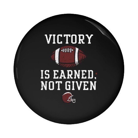 Victory is earned, not given Pin Buttons