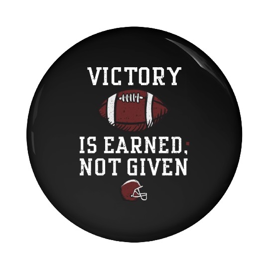 Victory is earned, not given Pin Buttons