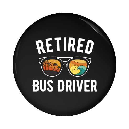 Retired Bus Driver Beach Vacation Sunglasses Pin Buttons