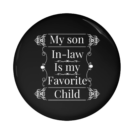 My son in law is my favorite child Pin Buttons
