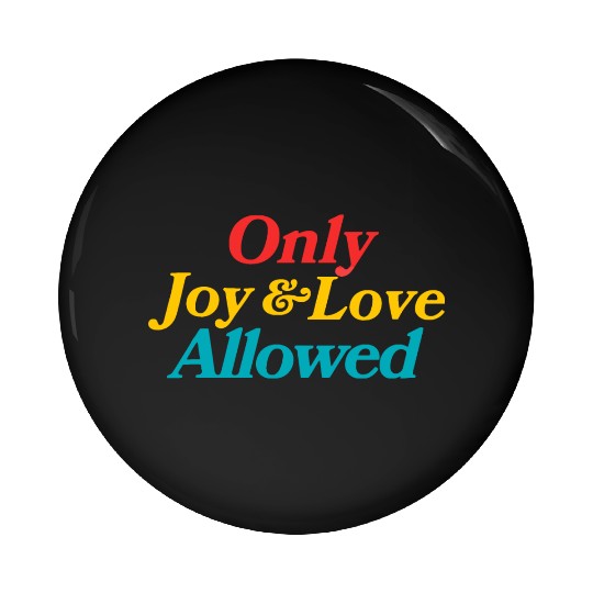 Only Joy & Love Allowed Pin Buttons