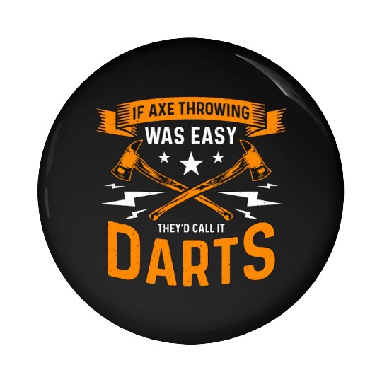 If Axe Throwing Was Easy Bullseye Axe Thrower Pin Buttons