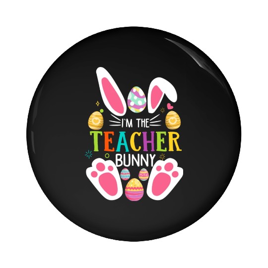 I m The Teacher Bunny Face Cute Easter Day Funny Pin Buttons