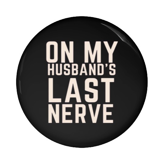 On My Husband's Last Nerve Pin Buttons