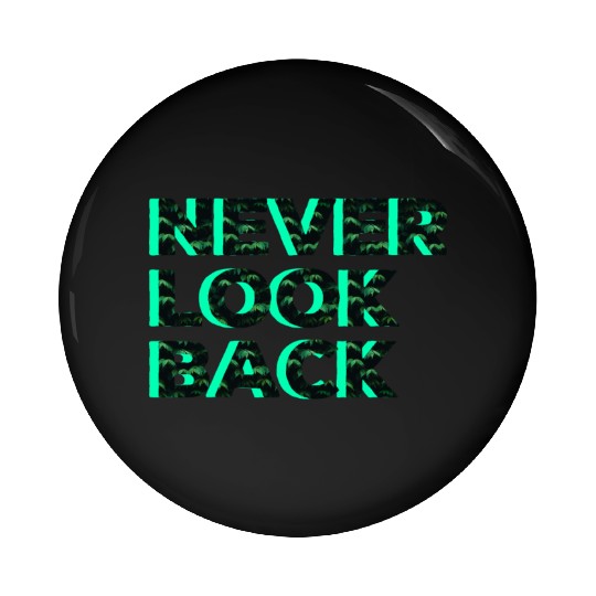 Never Look Back Pin Buttons