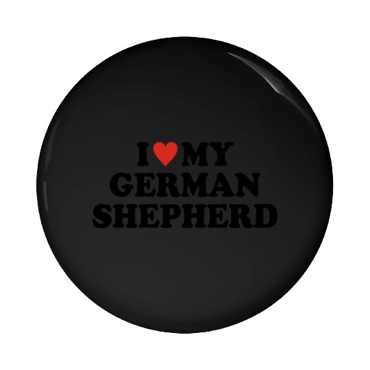 I love my German shepherd Pin Buttons
