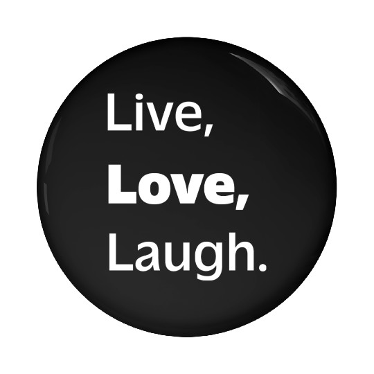 Live, Love, Laugh: Inspiring Reminder to Embrace Pin Buttons