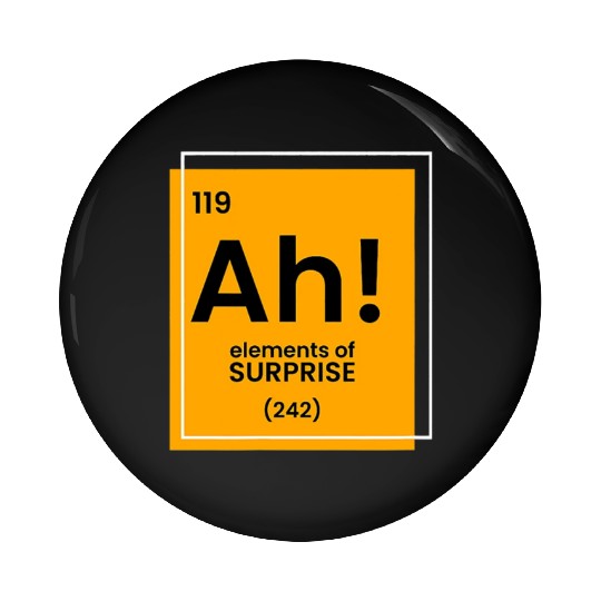 Ah Element of surprise funny Chemist merch funny c Pin Buttons
