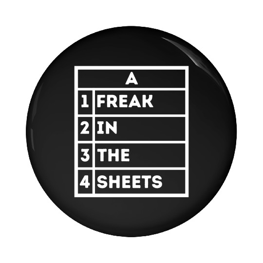 Freak In The Sheets Excel Sheet Spreadsheet Funny Pin Buttons
