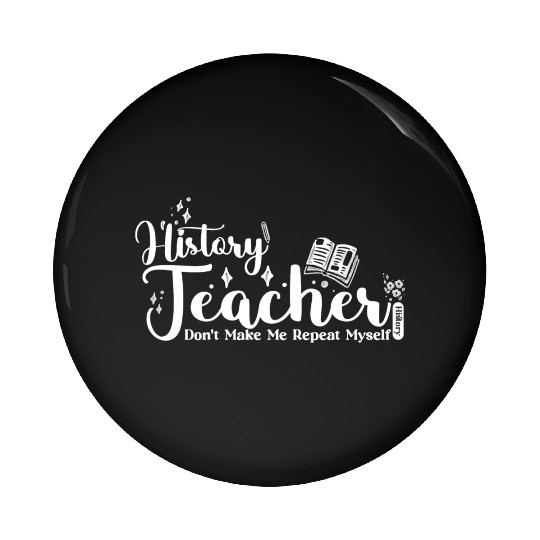 History Teacher Funny School Pin Buttons