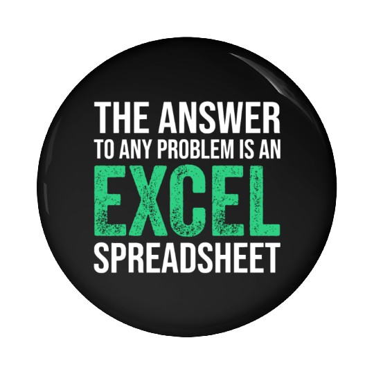 The Answer To Any Problem Is An Excel Spreadsheeta Pin Buttons