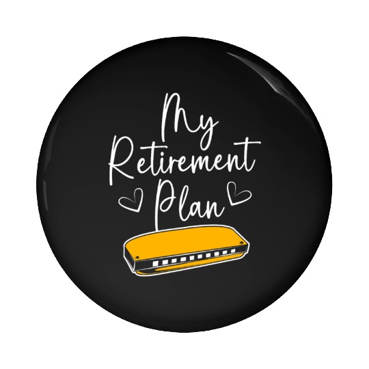Harmonica Funny Retirement Plan For Adults Pin Buttons