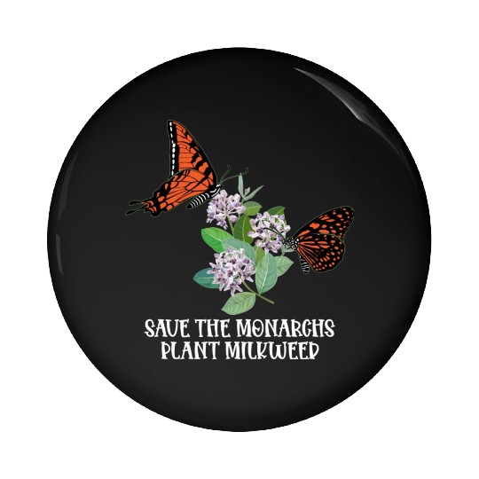 Save The Monarchs Plant Some Milkweed Monarch Pin Buttons