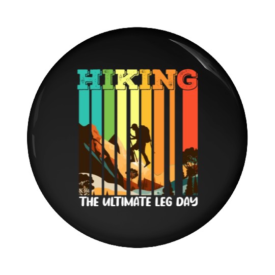 Hiking the ultimate Leg Day Mountain lover Pin Buttons