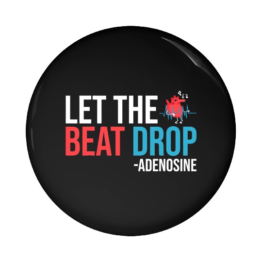 Let The Beat Drop Adenosine Nurse Saying Cute RN Pin Buttons