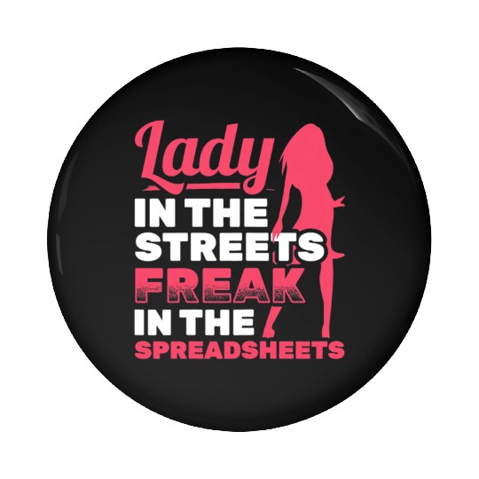 Womens Lady In Streets Freak In Spreadsheets Pin Buttons