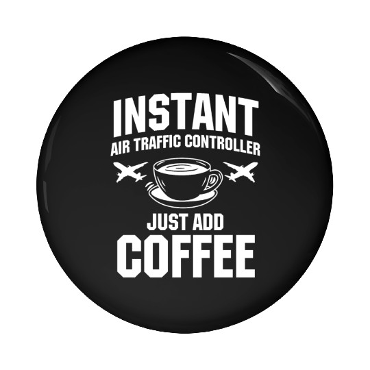 Funny Air Traffic Controller And Coffee Lover Pin Buttons