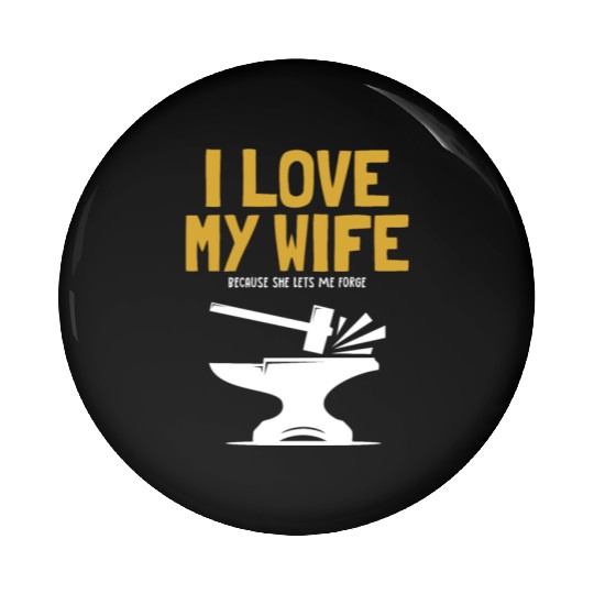 I love my Wife Blacksmith Anvil Hobby Legend Pin Buttons