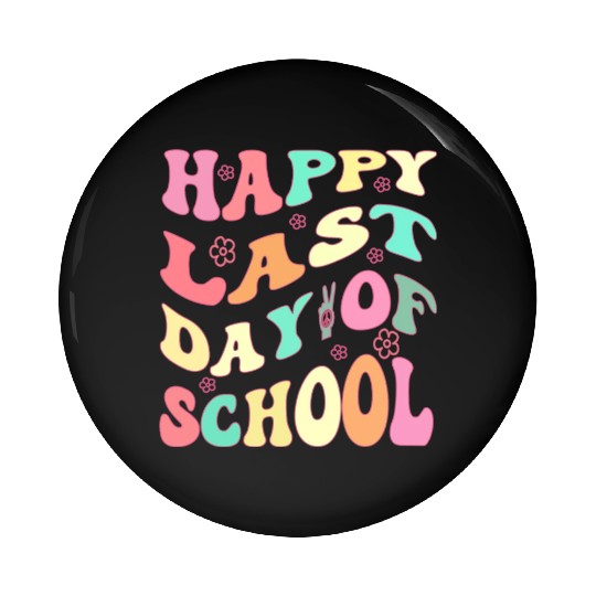 Groovy Happy Last Day of School Teacher Student Pin Buttons