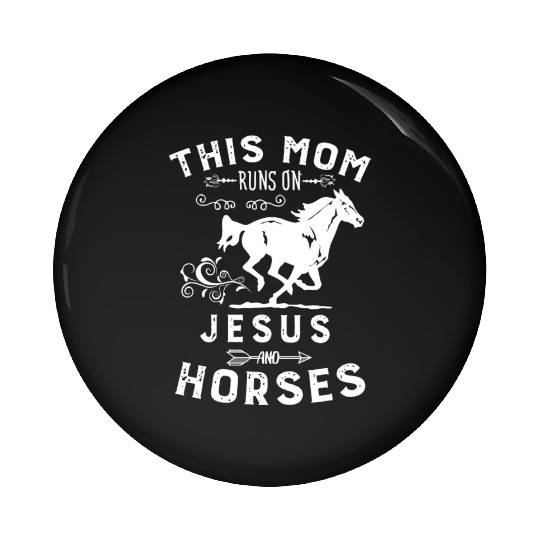 This mom runs on jesus and horses Pin Buttons