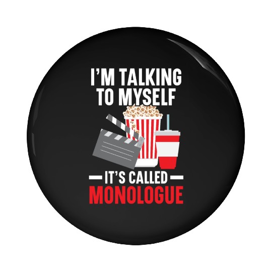 I'm Talking To Myself It's Called Monologue Movie Pin Buttons