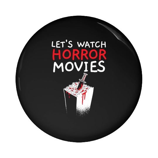 Let's Watch Horror Movies Cinema Film Movie Lover Pin Buttons