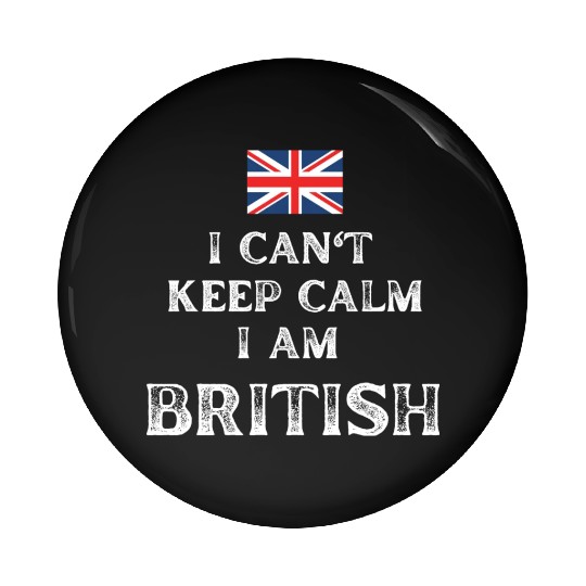 I Can't Keep Calm I'm British Pin Buttons