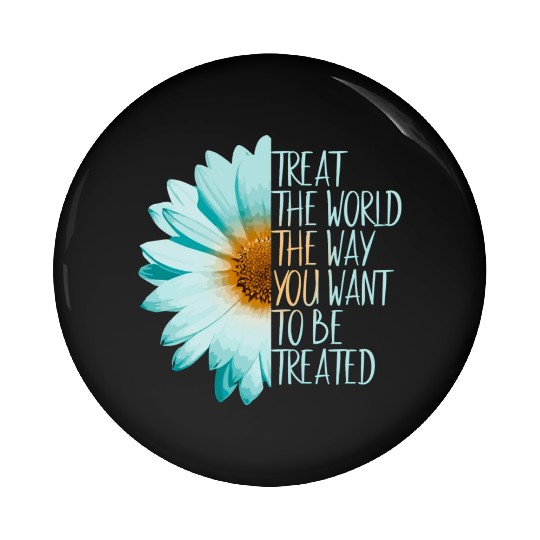 Be The Change Treat The World Pin Buttons