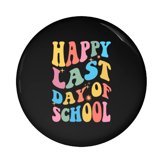 Groovy Happy Last Day of School Teacher Student Pin Buttons